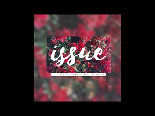 NICK YOUNG MONEY  X  RINA SAINYAKIT - ISSUE