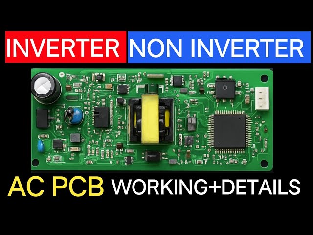 AC PCB Complete Guide | Inverter & Non-Inverter PCB Details, Testing and Working