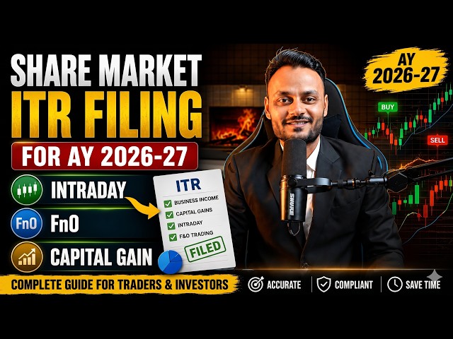 Share Market ITR Filing for AY 2026-27 | Intraday | FnO | Capital Gain