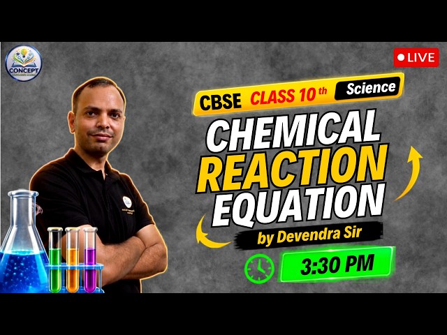 🔴 LIVE: CBSE Class 10 Science – Chapter 1: Chemical Reactions & Equations | Devendra Sir | 3:30 PM