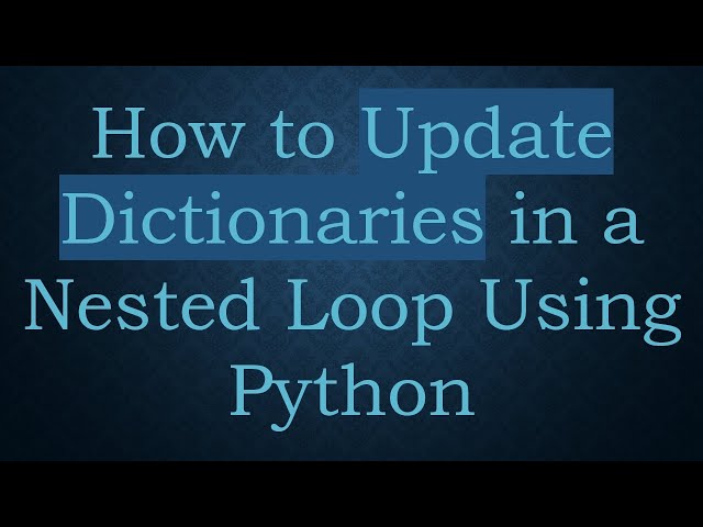 How to Update Dictionaries in a Nested Loop Using Python