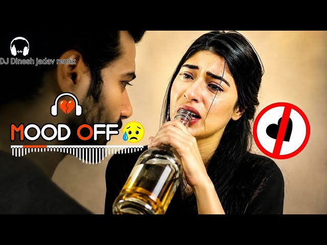 Mood Off Song 😥 Mashup // Sad Song 💔/ Song / Emotional Mashup 💔 Broken Heart | Use Headphone 🎧