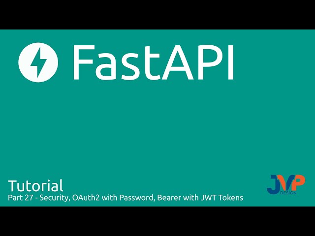 Fast API Tutorial, Part 27: Security with JWT