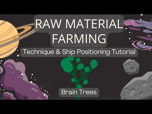 Raw Material Farming Technique & Ship Positioning Tutorial (Brain Trees)