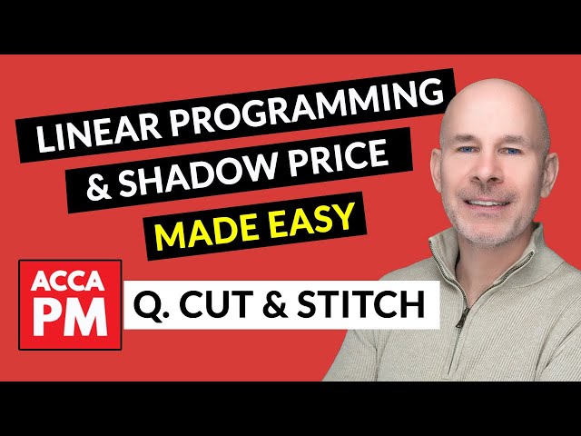 Linear Programming Made & Shadow Price Made Easy | ACCA PM F5 | Cut and Stitch