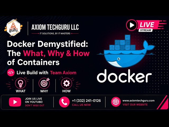 Docker Demystified: The What, Why & How of Containers | Live Build with Team Axiom