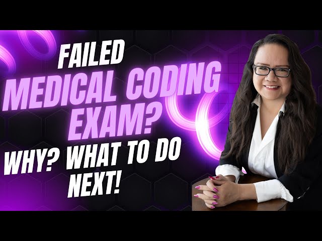 ATTENDED A MEDICAL BILLING AND CODING PROGRAM, FAILED THE CODING CERTIFICATION EXAM, WHAT HAPPENED?