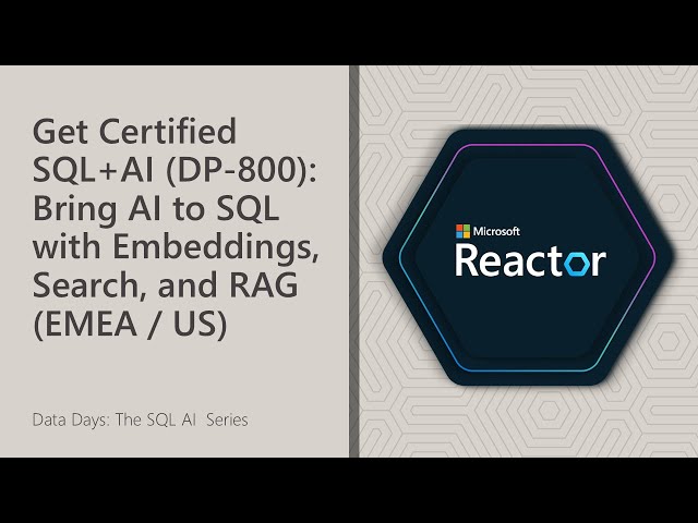 Get Certified SQL+AI (DP-800): Bring AI to SQL with Embeddings, Search, and RAG (EMEA / US)
