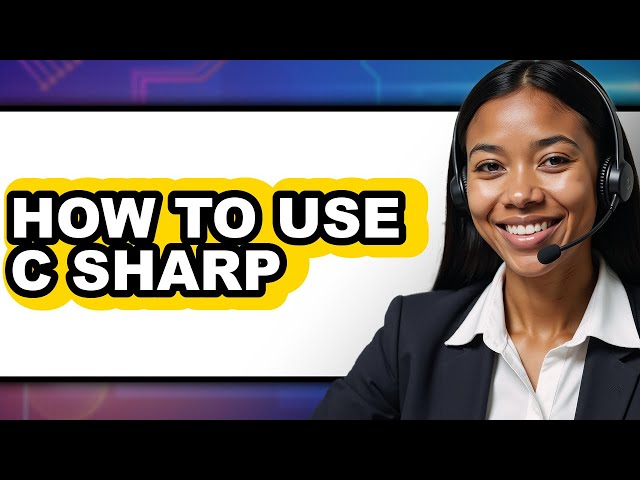 How to Use C Sharp (full Guide)