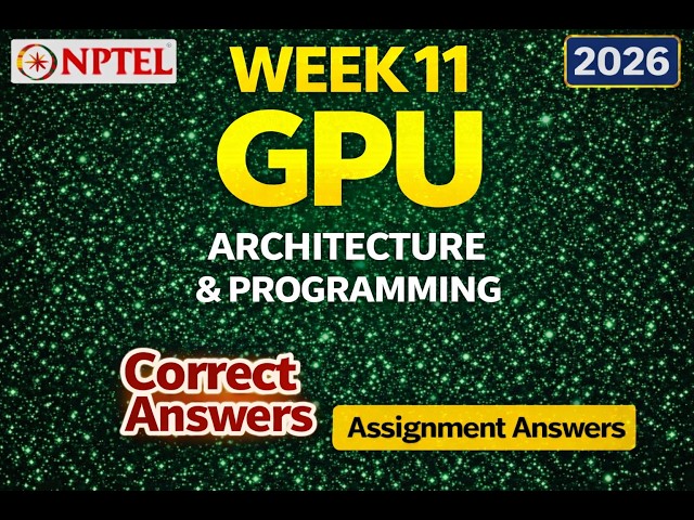 NPTEL GPU Architecture and Programming Week 11 Assignment 11 Answers 2026 (100 % Correct) #gpu