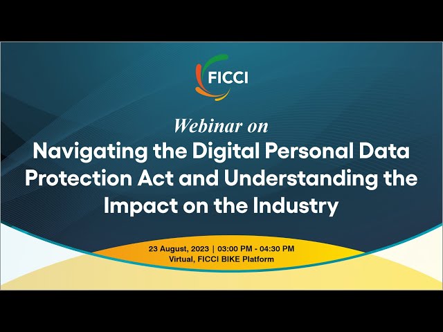 Navigating the Digital Personal Data Protection Act and Understanding the Impact on the Industry
