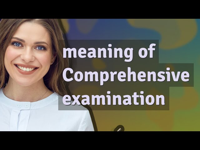 Comprehensive examination | meaning of Comprehensive examination