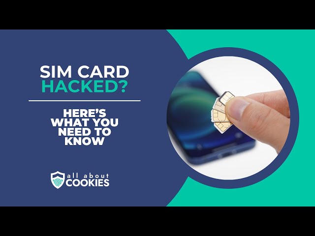 SIM Card Hacked? Here’s What You Need to Know