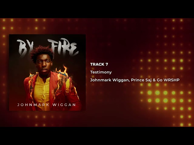 Testimony  - Johnmark Wiggan, Prince Saj & Go WRSHP