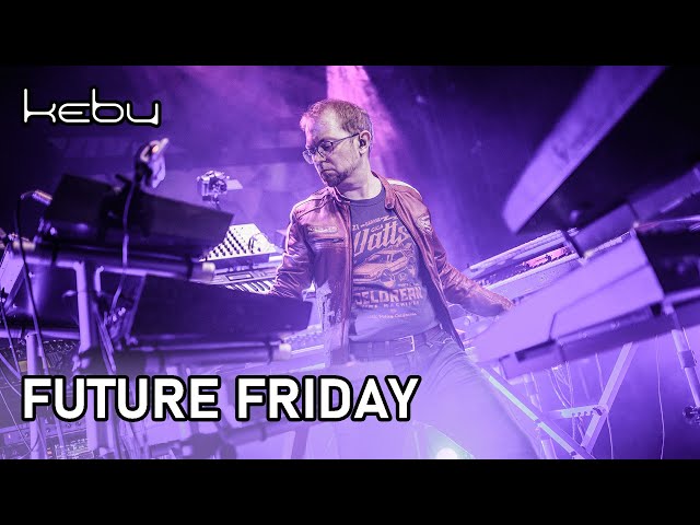Kebu - Future Friday