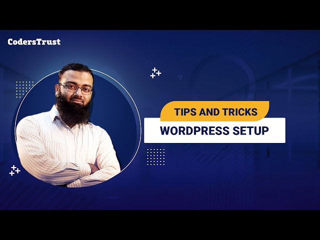 How to Setup WordPress | Tips & Tricks | CodersTrust Bangladesh