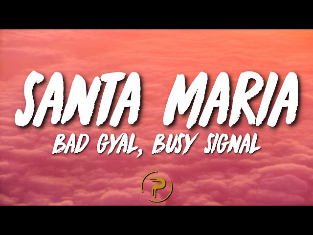 Bad Gyal - Santa Maria ft. Busy Signal (Letra/Lyrics)
