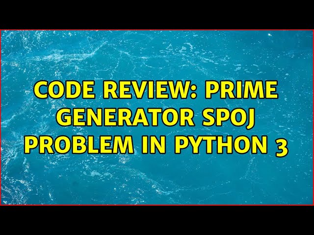 Code Review: Prime generator SPOJ problem in Python 3