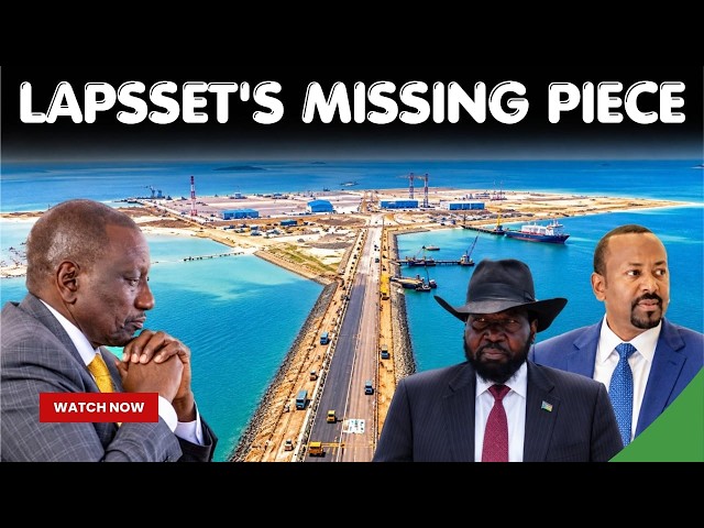 Kenya’s $25B LAPSSET Project Has a New Billion Dollar Anchor
