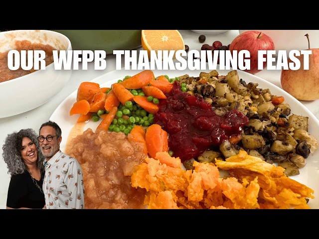 Our Simple Whole Food Plant Based Thanksgiving Feast