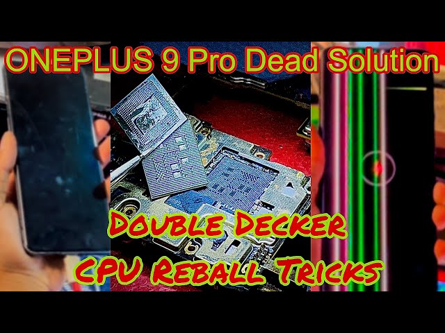 OnePlus 9 Pro Dead solution | Double Decker Cpu Reball Tricks. 