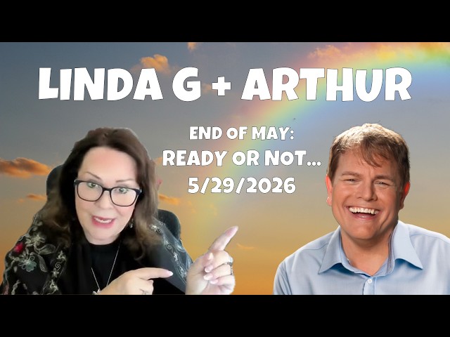 Ready or Not… Here It Comes! End of May Psychic Predictions with Linda G & Arthur (May 29, 2026)