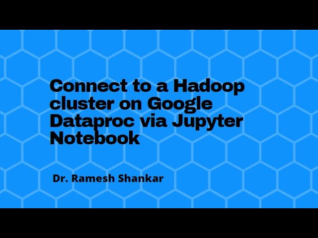 Connecting to a Hadoop cluster on Google Dataproc with Jupyter Notebook