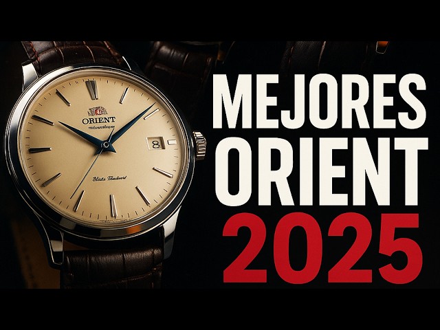 Los Mejores Relojes ORIENT de 2025, elegancia y precisión japonesa