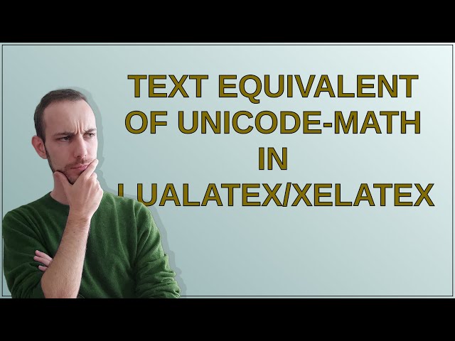Tex: Text equivalent of unicode-math in Lualatex/Xelatex