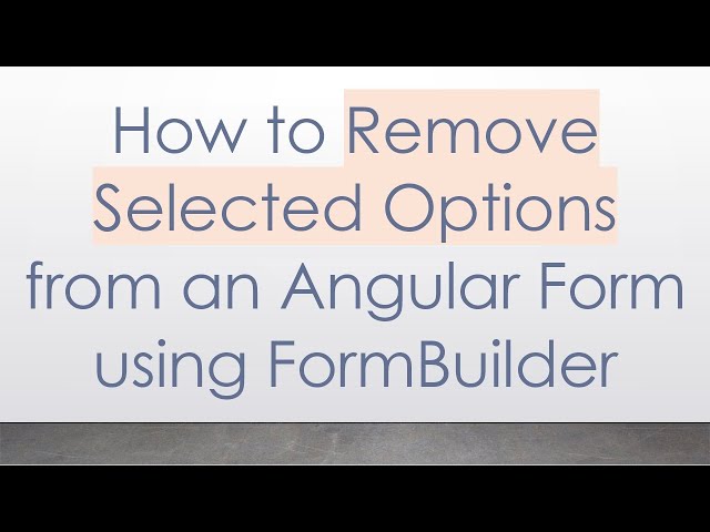 How to Remove Selected Options from an Angular Form using FormBuilder
