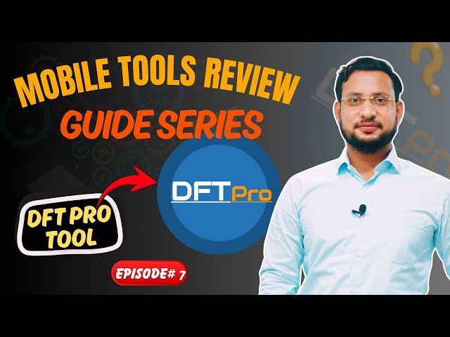 DFT Pro Review – Full Guide & Features Explained | Mobile Software Tools Review Series (Episode 7)
