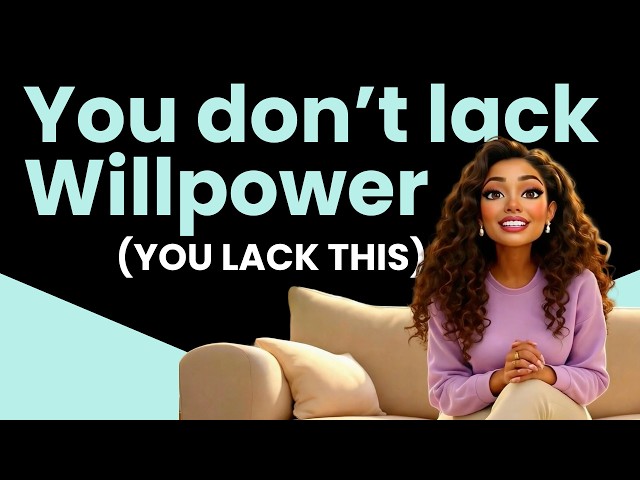 You don't lack willpower (You lack this)