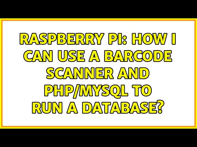 Raspberry Pi: How I can use a barcode scanner and PHP/MySQL to run a database?