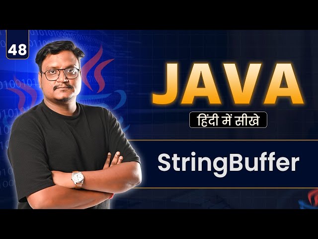 Lecture 48: StringBuffer in Java | Mutable Strings, Methods & Examples | Java String Handling