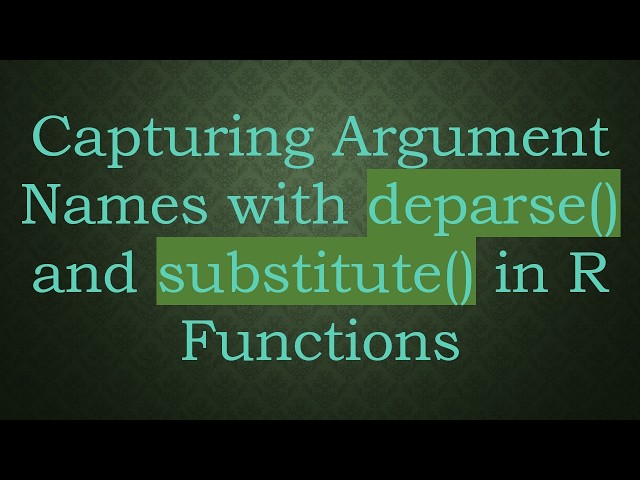 Capturing Argument Names with deparse() and substitute() in R Functions