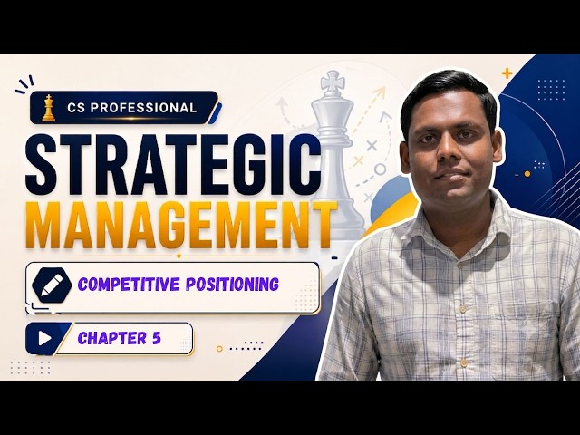 🎯  CH 5 PART 1 : Competitive Position| Strategic MGT. | CS Professional | ICSI