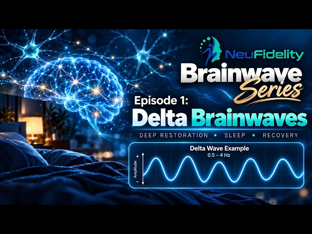 NeuFidelity Brainwave Series Episode 1 Delta Brainwaves