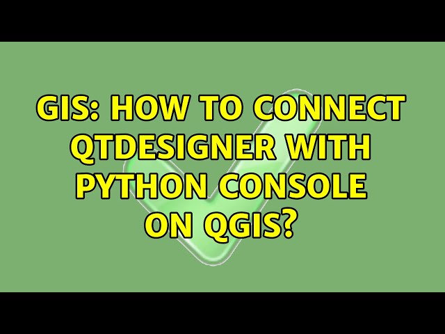 GIS: How to connect QtDesigner with python console on QGIS?
