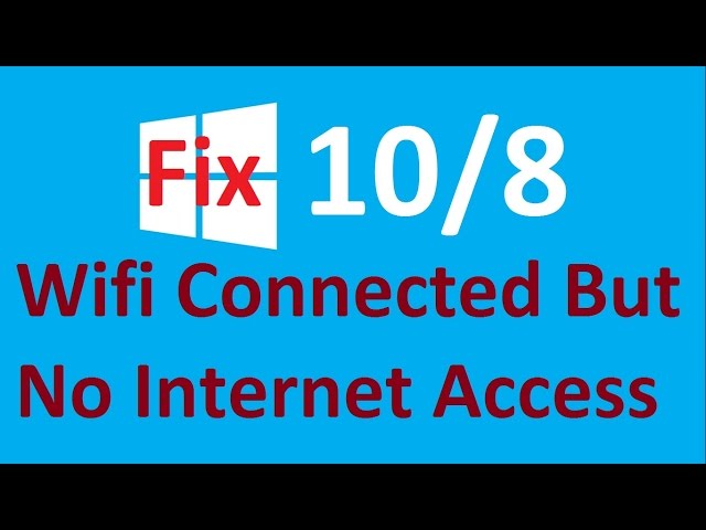 Wifi Connected but No Internet Access Windows 10 / 8! - Howtosolveit