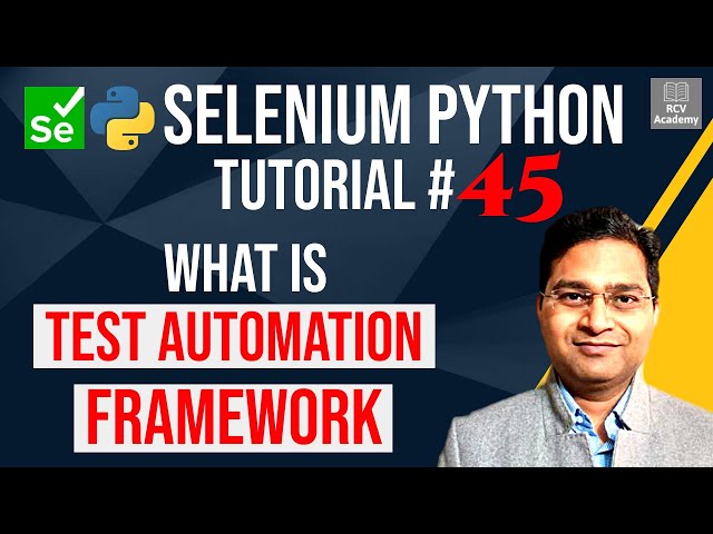 Selenium Python Tutorial #45 - What is Test Automation Framework