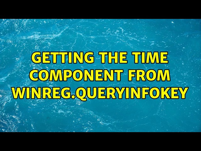 Getting the time component from winreg.QueryInfoKey