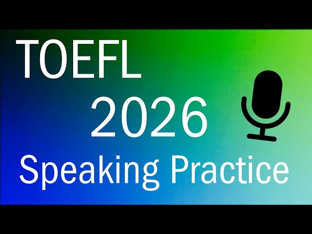 TOEFL 2026 Speaking Practice 1