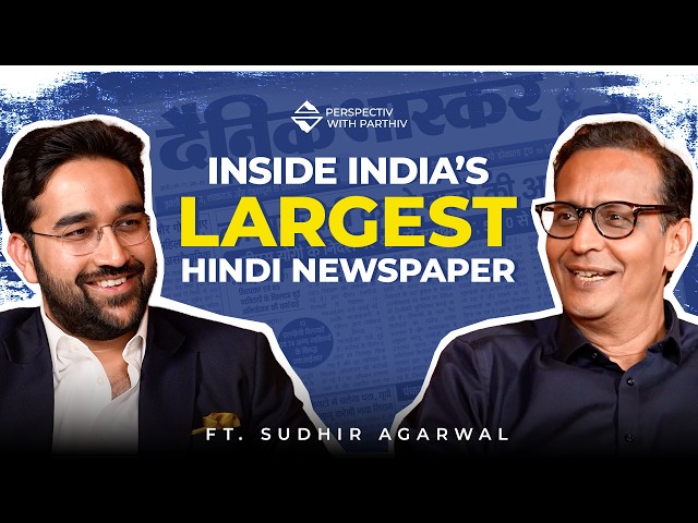 Building India’s Largest Newspaper ft. Dainik Bhaskar’s Sudhir Agarwal | Perspectiv with Parthiv E4