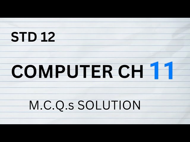 STD 12 || COMPUTER CH 11 || SWADHYAY || M.C.Q. SOLUTION