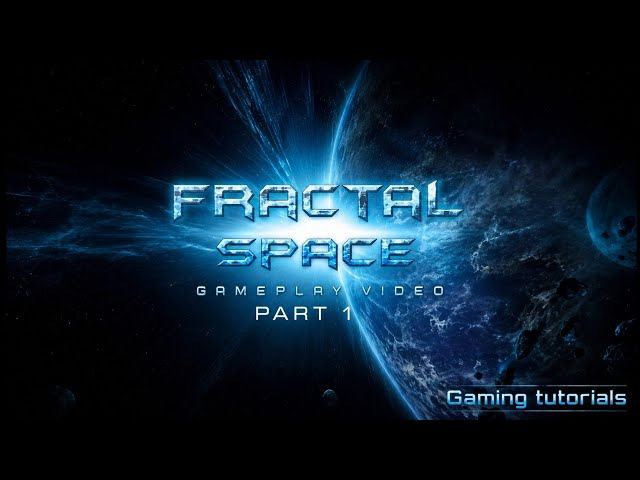 Fractal Space gameplay tutorial [part -1] GAMING TUTORIALS