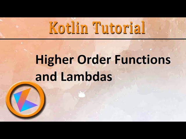 #178 Kotlin Tutorial | Higher Order Functions and Lambdas
