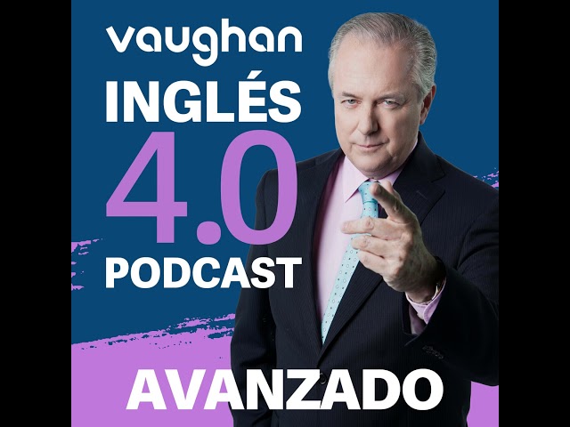 Episodio 50 Nivel Avanzado - Vaughan Inglés 4.0 Podcast - Episodio exclusivo para mecenas