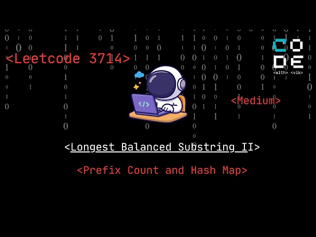 leetcode 3714 | Longest Balanced Substring II | Prefix sum | hash map | Leetcode daily