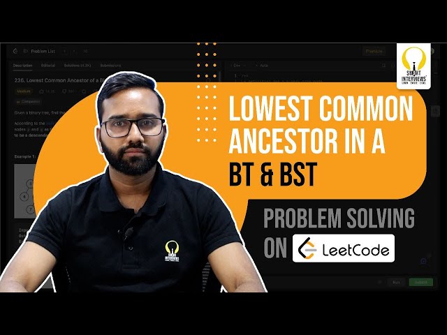 Finding Lowest Common Ancestor In Binary Trees & Binary Search Trees | Smart Sessions