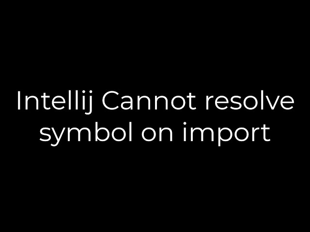Java :Intellij Cannot resolve symbol on import(5solution)